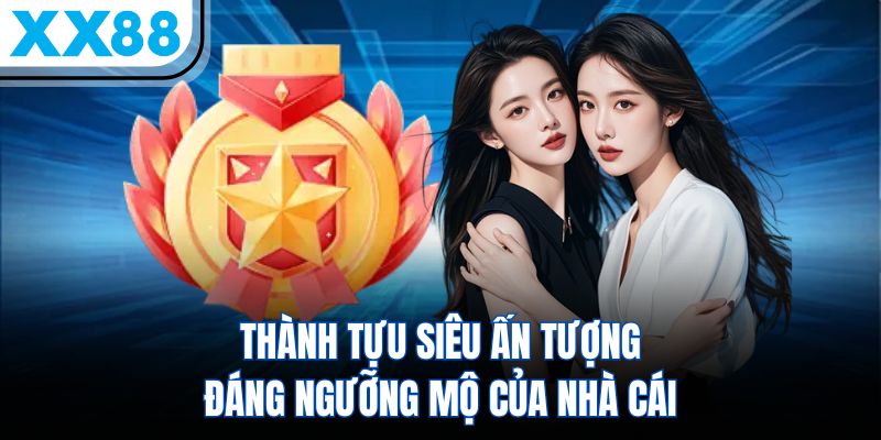 XX88 3 Thành tựu siêu ấn tượng đáng ngưỡng mộ của nhà cái