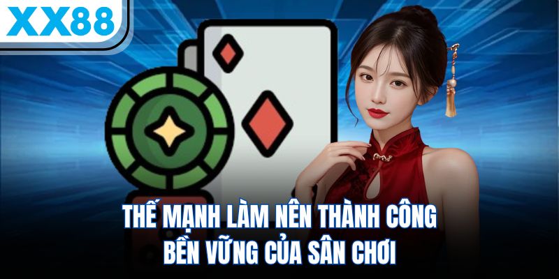 XX88 4 Thế mạnh làm nên thành công bền vững của sân chơi